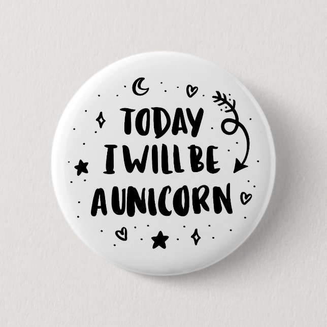 Today I Will Be A Unicorn 2 Inch Round Button (Front)