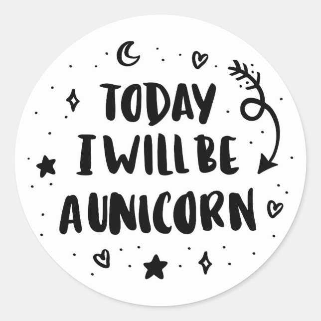 Today I Will Be A Unicorn Classic Round Sticker (Front)