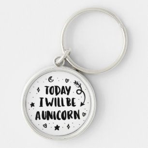 Today I Will Be A Unicorn Keychain