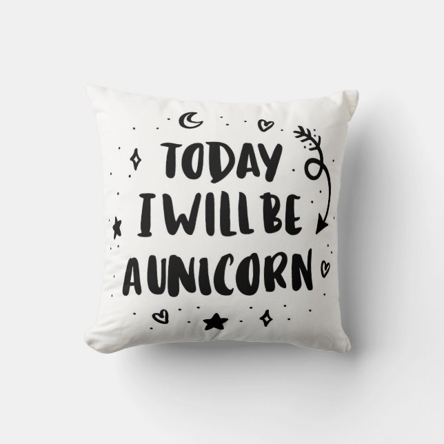 Today I Will Be A Unicorn Throw Pillow (Front)
