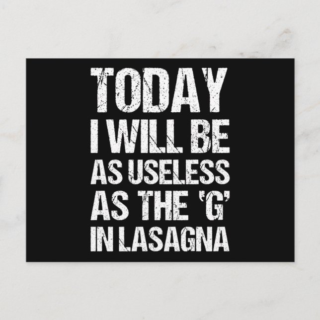 TODAY I WILL BE AS USELESS AS THE G IN LASAGNA POSTCARD (Front)