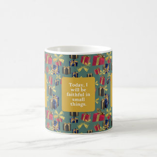 Today, I will be faithful in small things. Coffee Mug