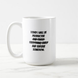 Today I will be productive Coffee Mug