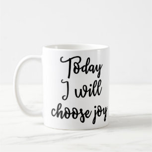 Today I will choose joy Mug