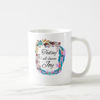 Today I Will Choose Joy Positive Message Coffee Mug