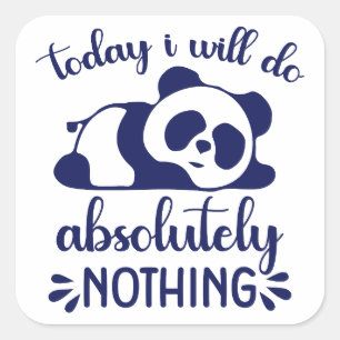 Today I Will Do Absolutely Nothing, Funny Quote Square Sticker