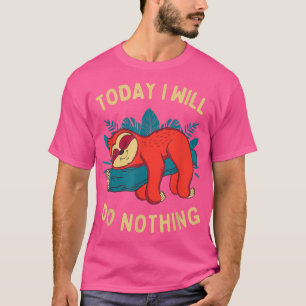 Today I will do nothing Funny Sloth Meme Lazy Slot T-Shirt