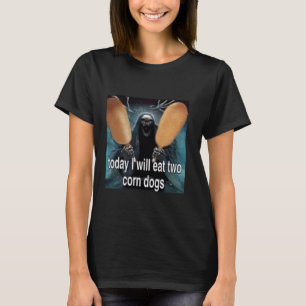 Today I Will Eat Two Corn Dogs Meme T-Shirt