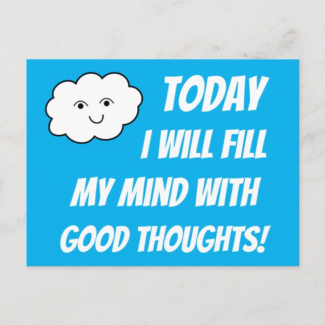 TODAY I WILL FILL MY MIND WITH GOOD THOUGHTS Cute Postcard (Front)