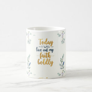 Today, I will live out my faith boldly. Coffee Mug