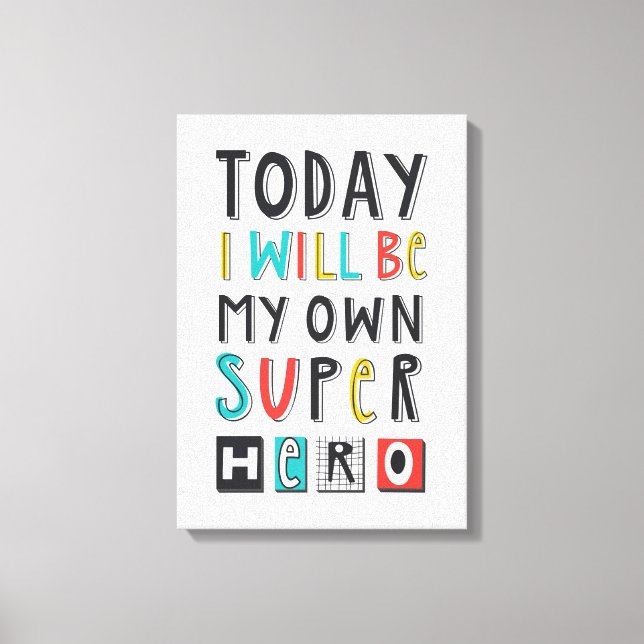 Today I'll Be My Own Super Hero Canvas Print (Front)