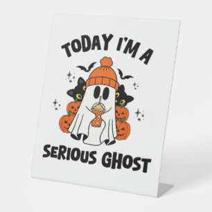 TODAY I'M A SERIOUS GHOST COFFEE PUMPKIN HALLOWEEN PEDESTAL SIGN