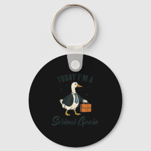 Today I'm A Serious Goose Funny Goose Lovers  Keychain