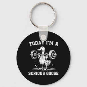 Today I'm A Serious Goose Funny Lifting Weights Gy Keychain