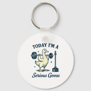 Today I'm A Serious Goose Funny Lifting Weights Gy Keychain