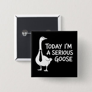 Today I'm a Serious Goose Funny Office Animal  2 Inch Square Button