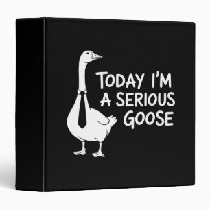 Today I'm a Serious Goose Funny Office Animal  Binder