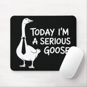 Today I'm a Serious Goose Funny Office Animal  Mouse Pad