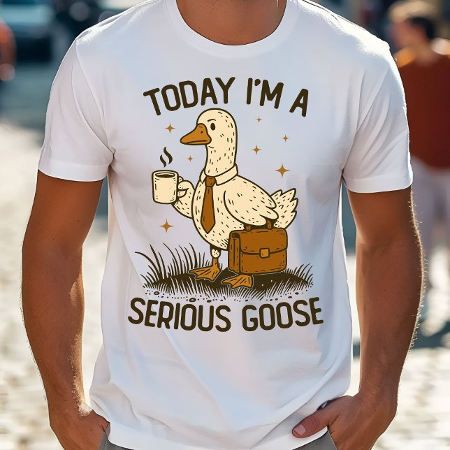 Today I'm A Serious Goose Funny Office Work Animal T-Shirt (Creator Uploaded)
