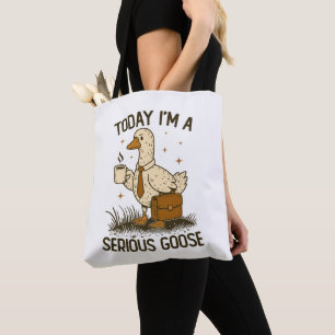 Today I'm A Serious Goose Funny Office Work Animal Tote Bag