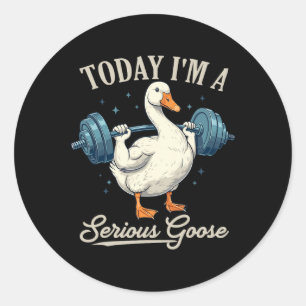 Today I'm A Serious Goose Funny Weightlifting Gym Classic Round Sticker
