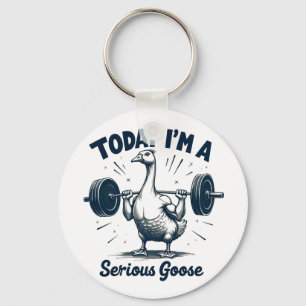 Today I'm A Serious Goose Lifting Weights Gym Keychain