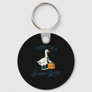Today I'm A Serious Goose Lovers Goose  Keychain