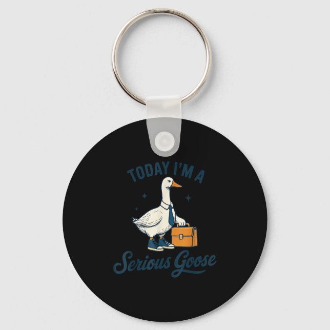 Today I'm A Serious Goose Lovers Goose  Keychain (Front)