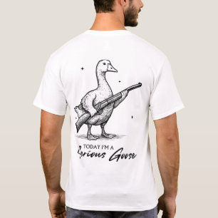Today I'm A Serious Goose Lovers Goose With Gun T-Shirt