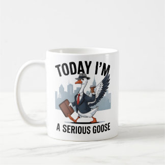 Today I'm a Serious Goose Mug