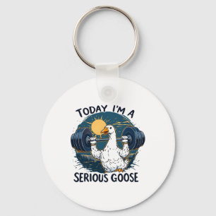 Today I'm A Serious Goose Tee Funny Bodybuilding F Keychain
