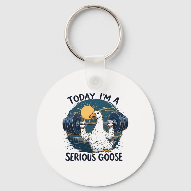 Today I'm A Serious Goose Tee Funny Bodybuilding F Keychain (Front)