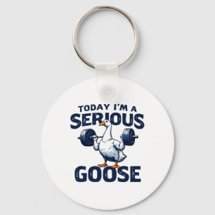 Today I'm A Serious Goose Tee Funny Bodybuilding F Keychain