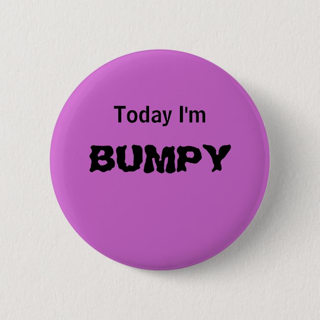 Today I'm BUMPY - a MOOD button (Front)