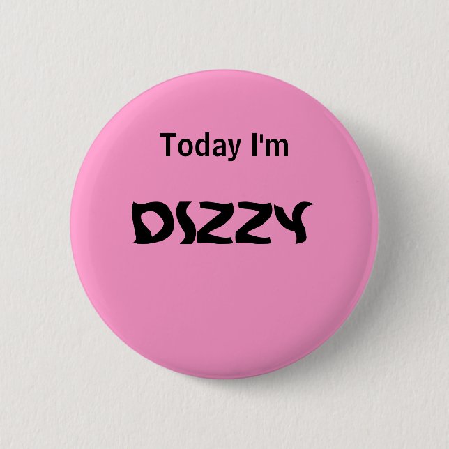 Today I'm DIZZY - a MOOD button (Front)