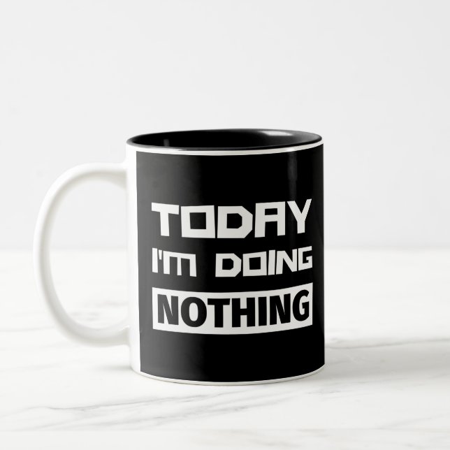 Today I'm Doing Nothing Two-Tone Coffee Mug (Left)