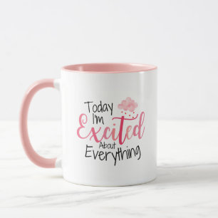 Today I'm Excited About Everything Personized  Mug