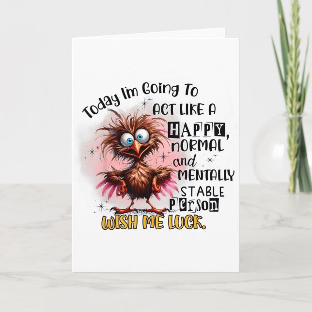 Today Im Going To Act Like A Happy Normal And Ment Card (Front)