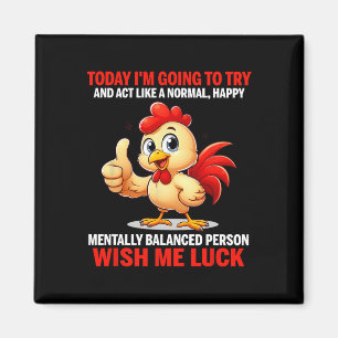 Today I'm Going To Try And Act Like A Normal, Happ Magnet