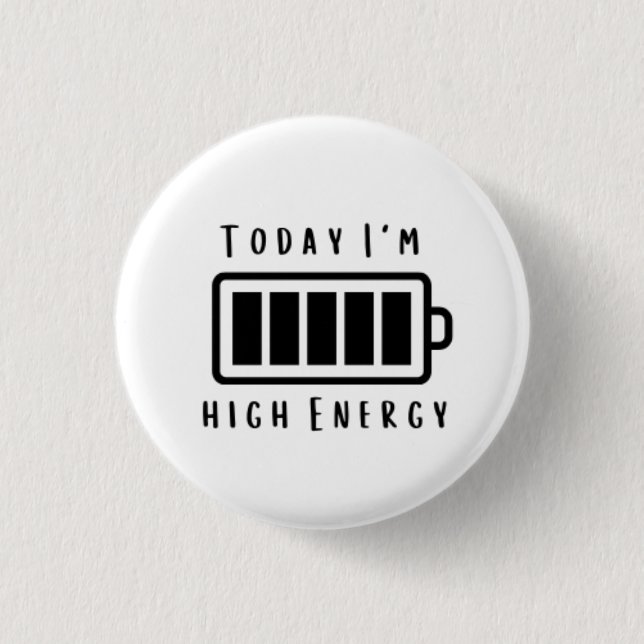 Today I'm... High Energy 3 Cm Round Badge 1 Inch Round Button (Front)