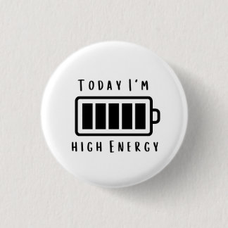 Today I'm... High Energy 3 Cm Round Badge 1 Inch Round Button