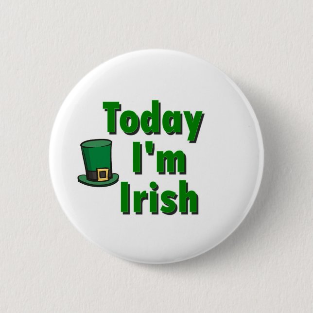 Today I'm Irish 2 Inch Round Button (Front)