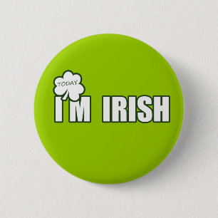 (Today) I'm IRISH 2 Inch Round Button