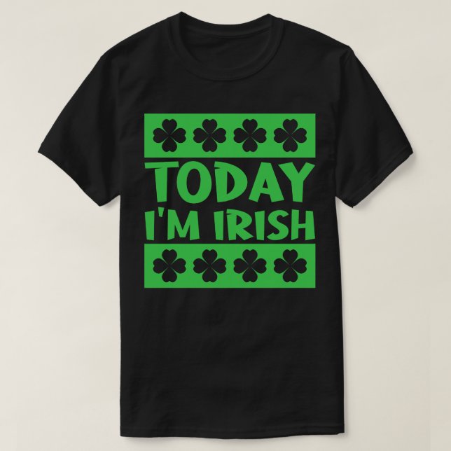 Today Im Irish 2 T-Shirt (Design Front)