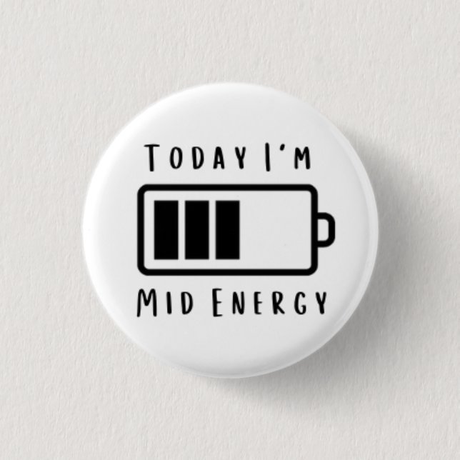 Today I'm... Mid Energy 1 Inch Round Button (Front)