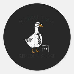 Today Im Serious Goose Briefcase Funny Silly Humor Classic Round Sticker