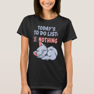 Today In My To Do List I Have Nothing Lazy Cat T-Shirt