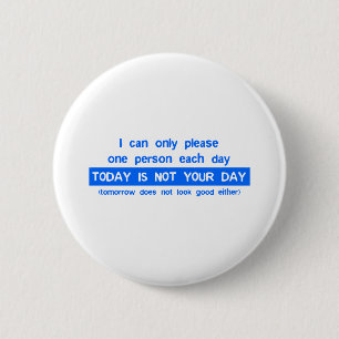 Today is a bad day for you 2 inch round button