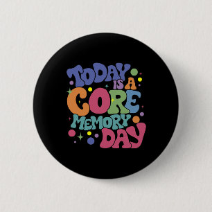 Today Is A-core Memory Day Funny Emotions Out  2 Inch Round Button