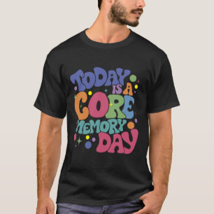 Today Is A-core Memory Day Funny Emotions Out  T-Shirt